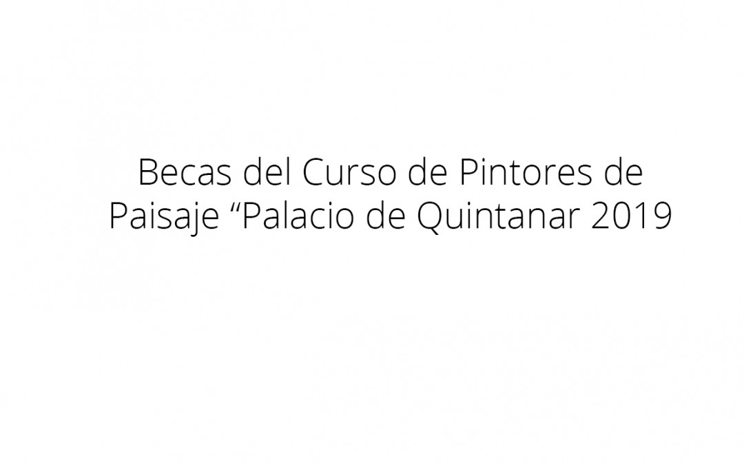 Becas del Curso de Pintores de Paisaje “Palacio de Quintanar 2019