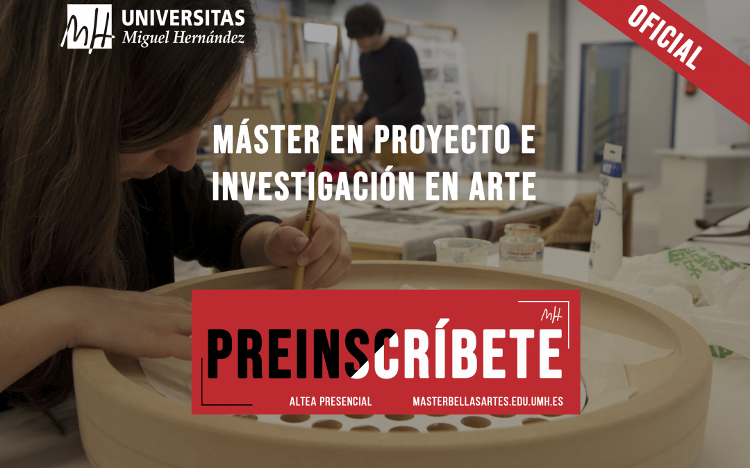 Abierto el plazo de Preinscripción para el Máster en Proyecto e Investigación en Arte